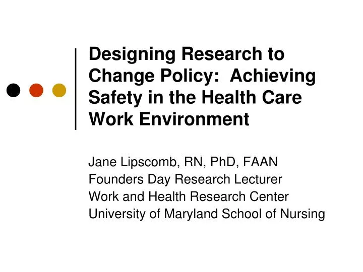 designing research to change policy achieving safety in the health care work environment