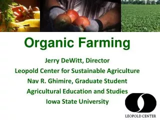 Organic Farming Jerry DeWitt, Director Leopold Center for Sustainable Agriculture