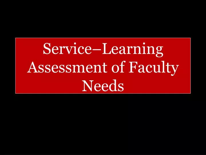 service learning assessment of faculty needs faculty needs