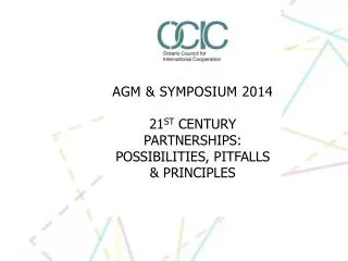 AGM &amp; SYMPOSIUM 2014 21 ST CENTURY PARTNERSHIPS: POSSIBILITIES, PITFALLS &amp; PRINCIPLES