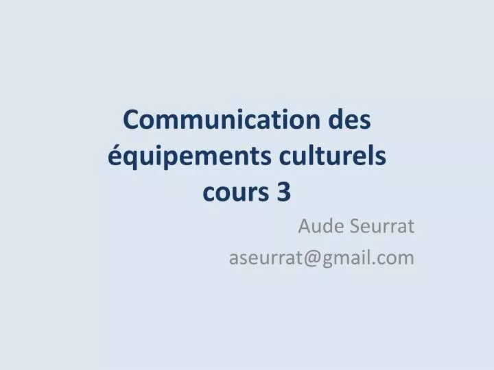 communication des quipements culturels cours 3