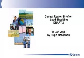 Central Region Brief on Load Shedding DRAFT 2 18 Jan 2008 by Hugh McGibbon