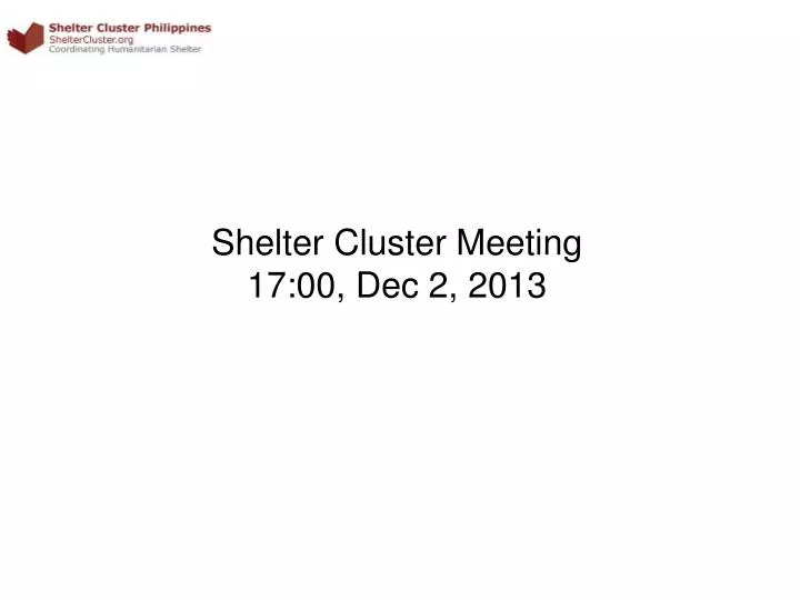 shelter cluster meeting 17 00 dec 2 2013