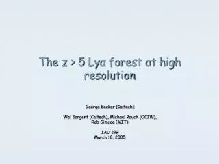 The z &gt; 5 Ly ? forest at high resolution