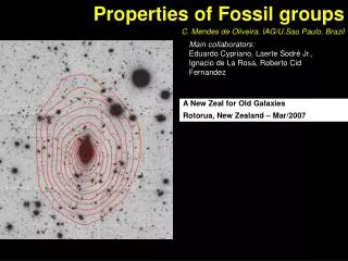 Properties of Fossil groups C. Mendes de Oliveira, IAG/U.Sao Paulo, Brazil