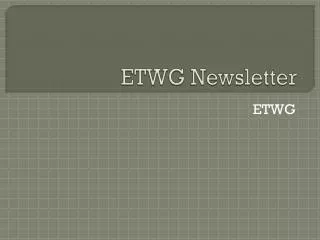 ETWG Newsletter
