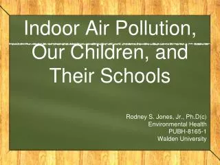 Indoor Air Pollution, Our Children, and Their Schools