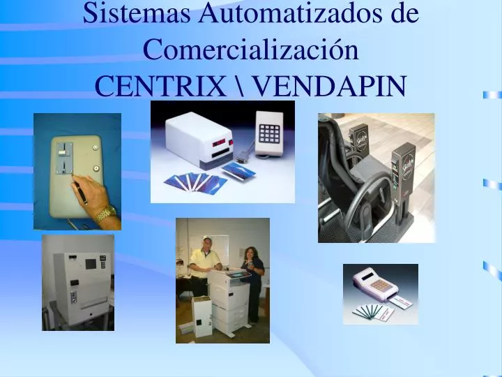 sistemas automatizados de comercializaci n centrix vendapin