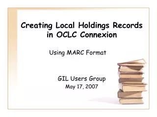 Creating Local Holdings Records in OCLC Connexion