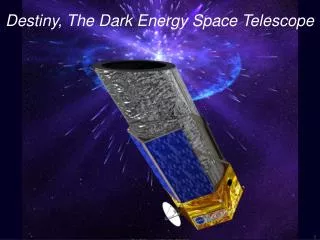 Destiny, The Dark Energy Space Telescope