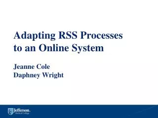 Adapting RSS Processes to an Online System Jeanne Cole Daphney Wright
