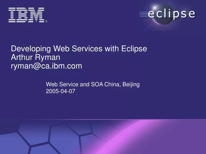 developing web services with eclipse arthur ryman ryman@ca ibm com