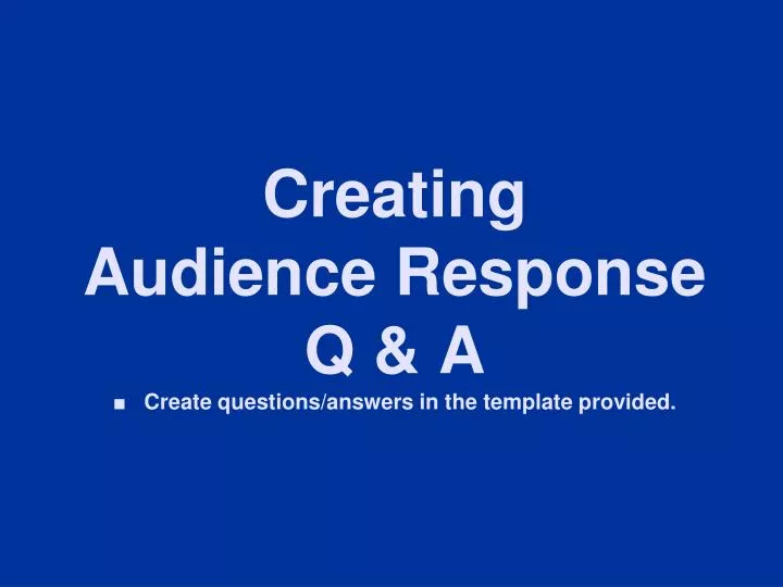 creating audience response q a create questions answers in the template provided