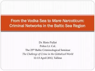 From the Vodka Sea to Mare Narcoticum : Criminal Networks in the Baltic Sea Region