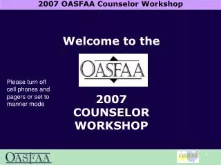 Welcome to the 2007 COUNSELOR WORKSHOP