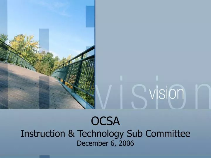 ocsa instruction technology sub committee december 6 2006