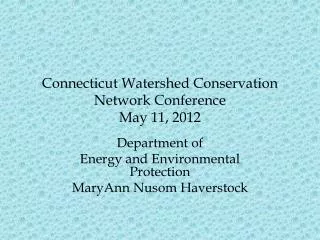 Connecticut Watershed Conservation Network Conference May 11, 2012