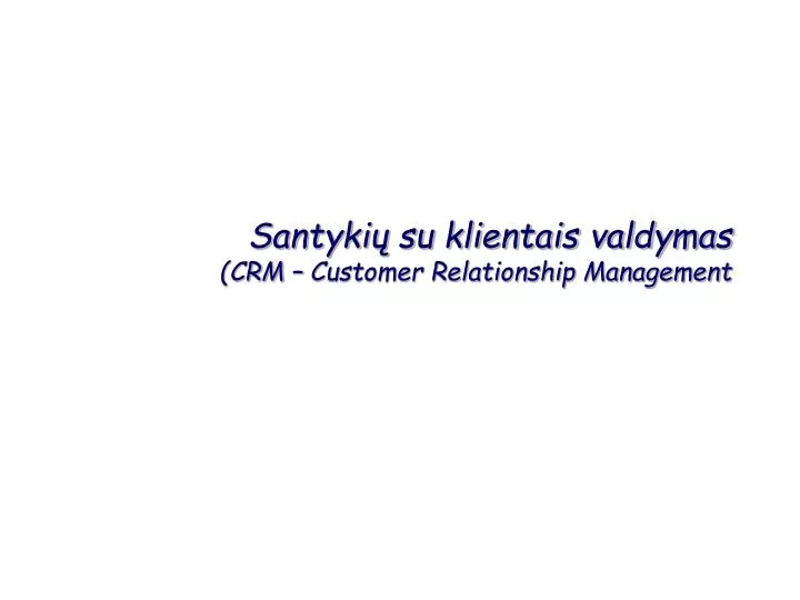 santyki su klientais valdymas crm customer relationship management