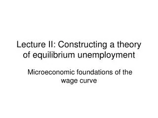 Lecture II: Constructing a theory of equilibrium unemployment