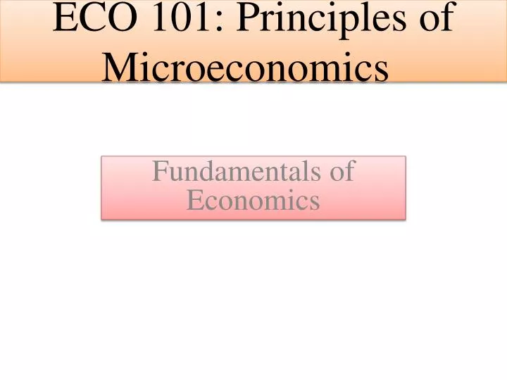 PPT - ECO 101: Principles Of Microeconomics PowerPoint Presentation ...