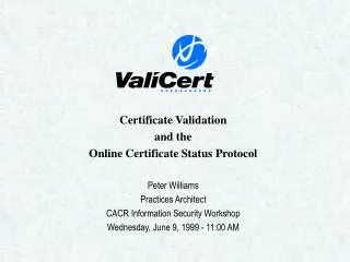 Certificate Validation and the Online Certificate Status Protocol Peter Williams