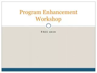 Program Enhancement Workshop