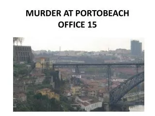 MURDER AT PORTOBEACH OFFICE 15
