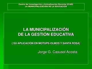 LA MUNICIPALIZACIÓN DE LA GESTIÓN EDUCATIVA ( SU APLICACIÓN EN MOTUPE-OLMOS Y SANTA ROSA)