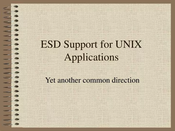 esd support for unix applications