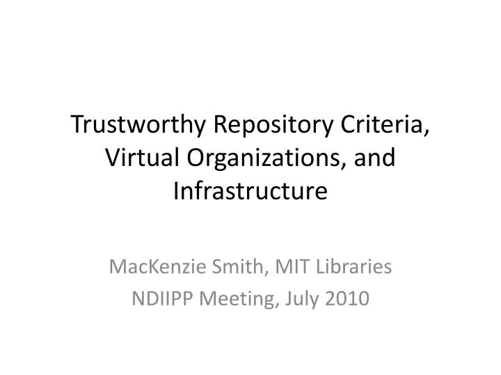 trustworthy repository criteria virtual organizations and infrastructure