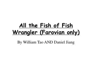 All the Fish of Fish Wrangler (Farovian only)