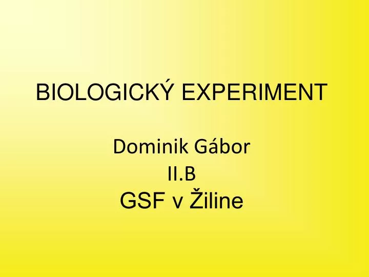 biologick experiment dominik g bor ii b gsf v iline