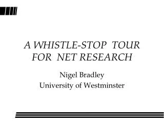 A WHISTLE-STOP TOUR FOR NET RESEARCH