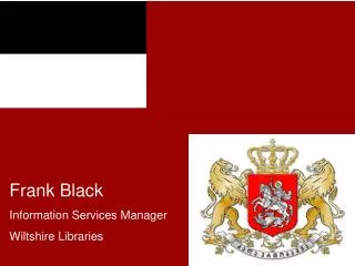 Frank Black Information Services Manager Wiltshire Libraries
