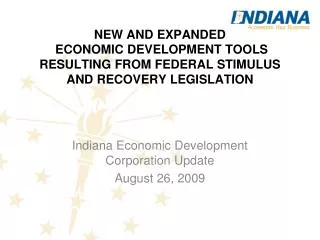 Indiana Economic Development Corporation Update August 26, 2009