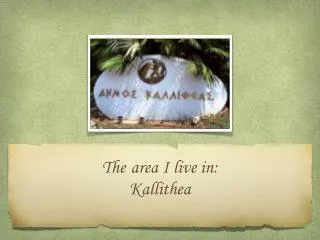 The area I live in: Kallithea