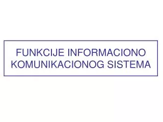 funkcije informaciono komunikacionog sistema