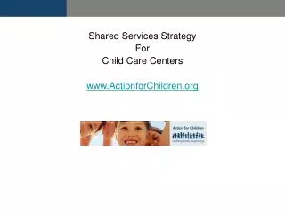 Shared Services Strategy For Child Care Centers ActionforChildren October 5, 2004