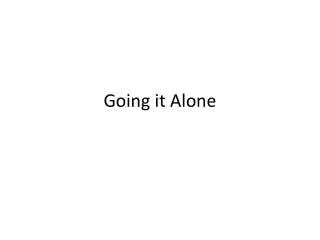 Going it Alone
