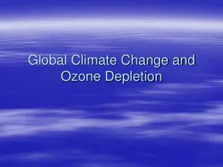 Global Climate Change and Ozone Depletion