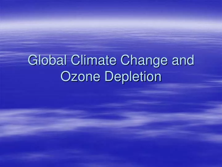 global climate change and ozone depletion