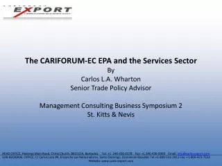 The CARIFORUM-EC EPA and the Services Sector By Carlos L.A. Wharton Senior Trade Policy Advisor