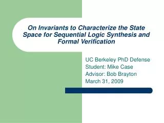 UC Berkeley PhD Defense Student: Mike Case Advisor: Bob Brayton March 31, 2009