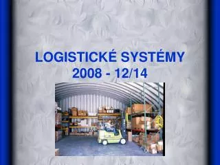 LOGISTICKÉ SYSTÉMY 2008 - 12/14