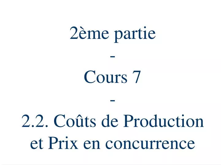 2 me partie cours 7 2 2 co ts de production et prix en concurrence