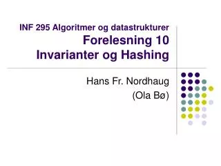 inf 295 algoritmer og datastrukturer forelesning 10 invarianter og hashing