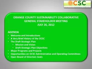 ORANGE COUNTY SUSTAINABILITY COLLABORATIVE GENERAL STAKEHOLDER MEETING JULY 26, 2012 AGENDA