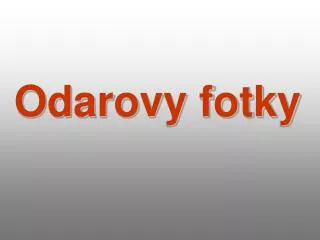 Odarovy fotky