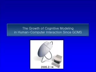 The Growth of Cognitive Modeling in Human-Computer Interaction Since GOMS