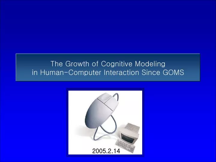 the growth of cognitive modeling in human computer interaction since goms